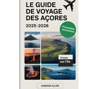 Le guide de voyage des Açores 2025-2026: Découvrir les îles volcaniques, les lacs de cratère pittoresques, les sources chaudes, l'observation des ... plein air dans le paradis caché du Portugal