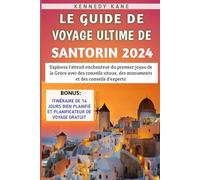 Le Guide De Voyage Ultime De Santorin 2024: Explorez l'attrait enchanteur du premier joyau de la Grèce avec des conseils vitaux, des monuments et des conseils d'experts
