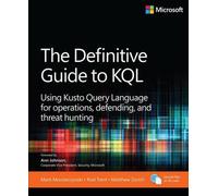 Le guide définitif de KQL : Utilisation du langage de requête Kusto pour les opérations, la défense et la chasse aux menaces