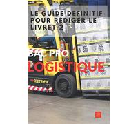 Le guide définitif pour rédiger le livret 2 Bac Pro Logistique
