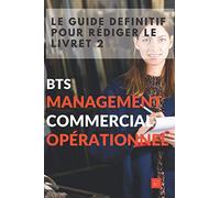 Le guide définitif pour rédiger le livret 2 BTS Management Commercial Opérationnel