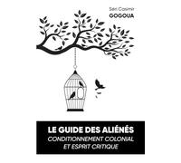 Le guide des aliénés: Conditionnement colonial et esprit critique