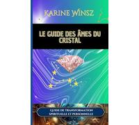 Le guide des Âmes du Cristal - version couleur: Guide de transformation spirituelle et personnelle