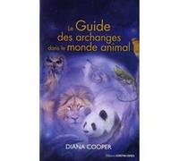 Le Guide des archanges dans le monde animal Diana Cooper (Auteur), Dominique Chichera-Mangione (Traduction)