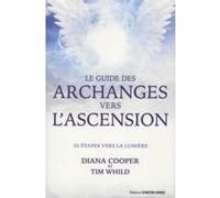 Le guide des archanges vers l'ascension Diana Cooper (Auteur), Tim Whild (Auteur), Martin Coursol (Traduction)
