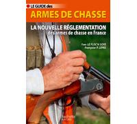 Le guide des armes de chasse: La nouvelle réglementation des armes de chasse en France