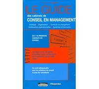 LE GUIDE DES CABINETS DE CONSEIL EN MANAGEMENT.STRATEGIE-ORGANISATION-CONDUITE D