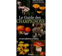 Le Guide des Champignons: En 900 photos et fiches