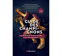 Le Guide des champignons: Le guide simple et visuel pour identifier plus de 200 champignons