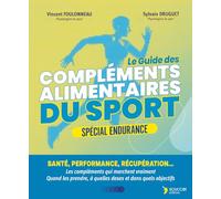 Le guide des compléments alimentaires du sport - Spécial endurance: Santé, performance, récupération… La supplémentation fondée sur la science