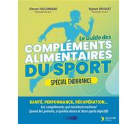 Le guide des compléments alimentaires du sport - Spécial endurance Santé, performance, récupération… La supplémentation fondée sur la science - Vincent Foulonneau - Thierry Souccar Eds - broché - Guid