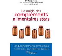Le guide des compléments alimentaires stars Alix Lefief-Delcourt (Auteur), Marc Pérez (Auteur)