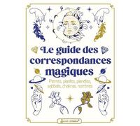 Le guide des correspondances magiques Pierres, plantes, planètes, sabbats, chakras, nombres - Collectif - Secret D'etoiles - broché - Guide