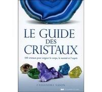 Le Guide des cristaux Cassandra Eason (Auteur), Antonia Leibovici (Traduction)