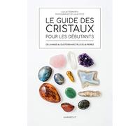 Le guide des cristaux pour débutants
