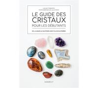 Le guide des cristaux pour débutants - Collectif - Marabout - broché - Essai