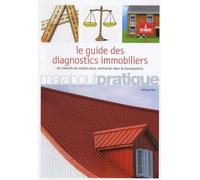 Le Guide des diagnostics immobiliers: Les conseils du notaire pour contracter dans la transparence
