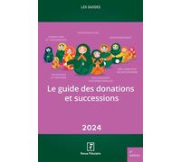 Le guide des donations et successions 2024 2021 - Revue Fiduciaire - Revue Fiduciaire - broché - Guide