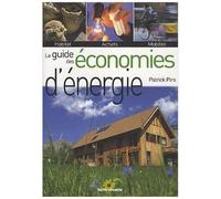 Le Guide Des Économies D'énergie - Habitat, Achats, Mobilité