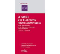 Le guide des élections professionnelles: Et des désignations de représentants syndicaux dans l'entreprise, loi du 20 août 2008
