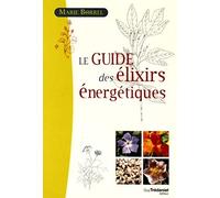 Le guide des élixirs énergétiques Marie Borrel (Auteur)