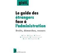 Le guide des étrangers face à l'administration Collectif (Auteur)