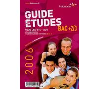 Le guide des études Bac +2/3: Tous les BTS-DUT, les licences pro et les écoles de commerce Bac +3