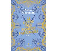 Alison Goodman – Le Guide des femmes insoumises – Roman – Broché