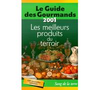 Le Guide Des Gourmands - Les Meilleurs Produits Du Terroir, Édition 2001