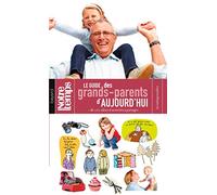 Le guide des grands-parents d'aujourd'hui: + de 100 idées d'activités à partager