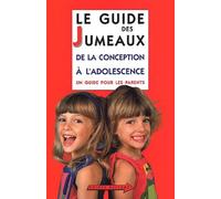 Le Guide des jumeaux : De la conception à l'adolescence