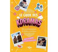 Le guide des k-dramas : 150 dramas asiatiques à découvrir – 404 Éditions