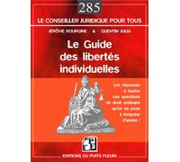 Le guide des libertés individuelles La réponse à toutes ces questions de droit ordinaie qu'on se pose à longueur d'année ! J'ai le droit ?... Ou je n'ai pas le droit ? - Jérôme Bourgine - Puits Fleuri