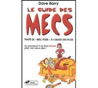 Le Guide Des Mecs. Traite De "Mec-Itude" A L'Usage Des Filles