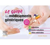 Le Guide Des Médicaments Génériques - Indications, Contre-Indications, Effets Indésirables