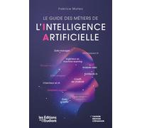 Le Guide des métiers de l'intelligence artifcielle - Fabrice Mateo - L'etudiant Pratique - broché - Guide