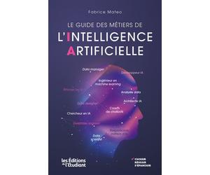 Le Guide des métiers de l'intelligence artifcielle - Fabrice Mateo - L'etudiant Pratique - broché - Guide