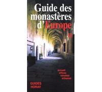 Le Guide Des Monasteres D'Europe. Tome 2, Accueil, Offices, Retraites, Artisanat