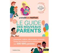 Le guide des nouveaux parents - Grandir avec Nathan - L'essentiel pour accompagner les enfants de la naissance à 10 ans