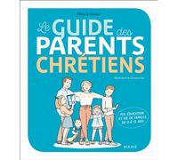 Le guide des parents chrétiens - De 0 à 12 ans - Olivia De Fournas - Mame - broché - Guide