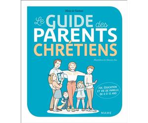 Le guide des parents chrétiens - De 0 à 12 ans - Olivia De Fournas - Mame - broché - Guide