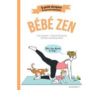 Le guide des parents imparfaits : bébé zen
