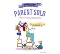 Le guide des parents imparfaits : Parent solo
