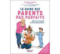 Le guide des parents pas parfaits: Mais qui essayent de l'être quand même