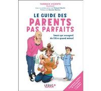 Le guide des parents pas parfaits Yannick Vicente (Auteur), Thibault Marthi (Auteur), Daniela Martins (Préface)