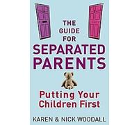 Le guide des parents séparés : Les enfants d'abord
