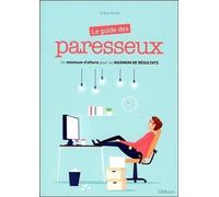 Le Guide Des Paresseux - Un Minimum D'efforts Pour Un Maximum De Résultat