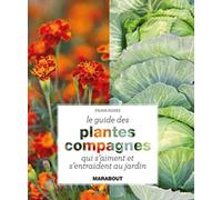 Le guide des plantes compagnes qui s'aiment et s'entraident au jardin