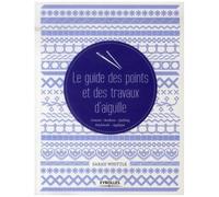 Le guide des points et des travaux d'aiguille Sarah Whittle (Auteur)