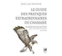 Le Guide des pratiques extraordinaires du chamane
